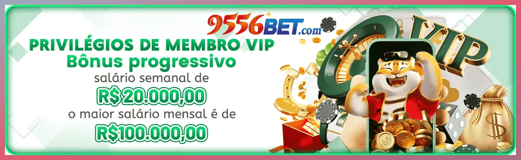 9556BET bônus — cashback 15 por cento e níveis VIP